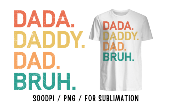 Celebrate Dad with the Perfect Dada Daddy Dad Bruh Design